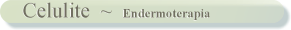 Celulite - Endermoterapia