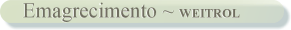 Emagrecimento - WEITROL